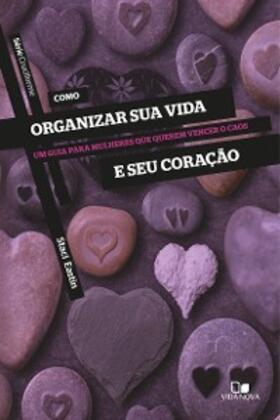 Eastin |  Como organizar sua vida e seu coração | eBook | Sack Fachmedien