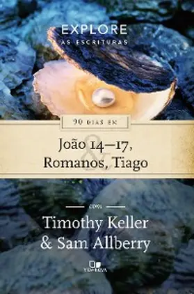 Keller / Allberry |  90 dias em João 14-17, Romanos e Tiago | eBook | Sack Fachmedien