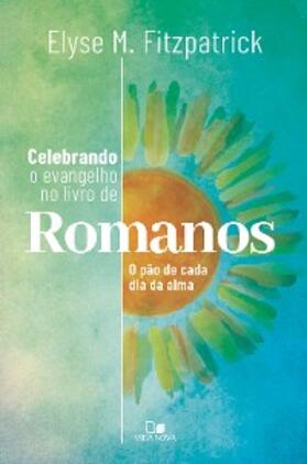 Fitzpatrick |  Celebrando o evangelho no livro de Romanos | eBook | Sack Fachmedien