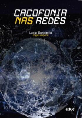 Santaella |  Cacofonia nas redes | eBook | Sack Fachmedien