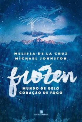 de la Cruz / Johnston |  Frozen - Mundo de gelo, coração de fogo - vol. 1 | eBook | Sack Fachmedien
