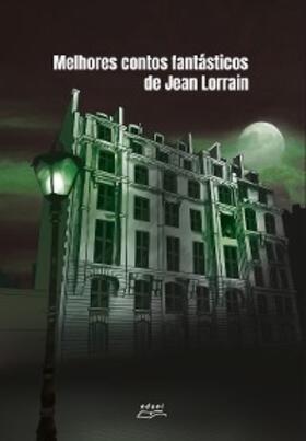 Lorrain |  Melhores contos fantásticos de Jean Lorrain | eBook | Sack Fachmedien