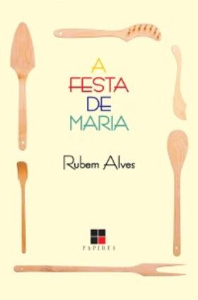 Alves |  A  Festa de Maria | eBook | Sack Fachmedien