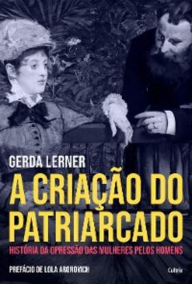 Lerner |  A Criação do Patriarcado | eBook | Sack Fachmedien