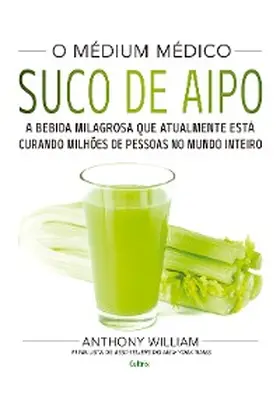 William |  O Médium Médico: Suco de Aipo | eBook | Sack Fachmedien