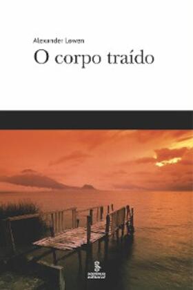 Lowen |  O corpo traído | eBook | Sack Fachmedien