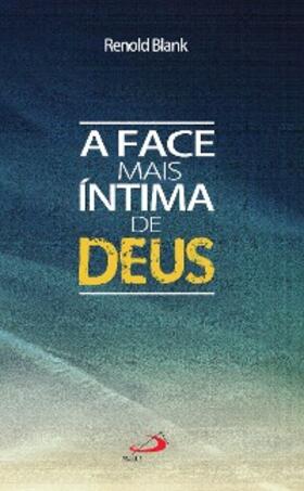 Blank |  A face mais íntima de Deus | eBook | Sack Fachmedien