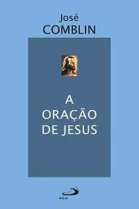 Comblin |  A oração de Jesus | eBook | Sack Fachmedien
