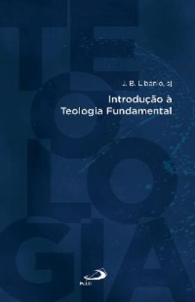 Libanio |  Introdução à Teologia Fundamental | eBook | Sack Fachmedien