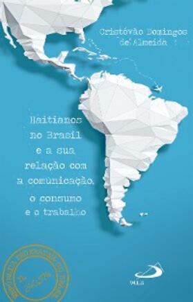 de Almeida |  Haitianos no Brasil e a Sua Relação Com a Comunicação, o Consumo e o Trabalho | eBook | Sack Fachmedien