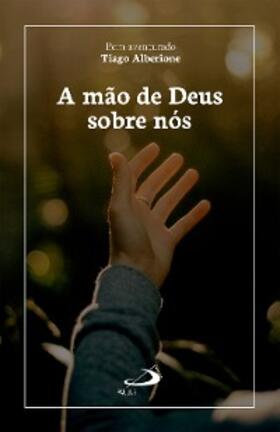 Alberione |  A mão de Deus sobre nós | eBook | Sack Fachmedien