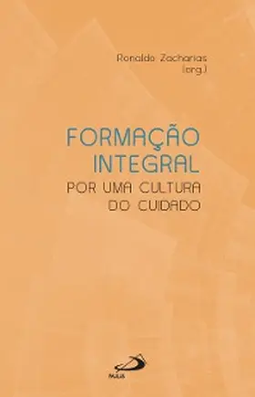 Zacarias |  Formação Integral - Por Uma Cultura do Cuidado | eBook | Sack Fachmedien