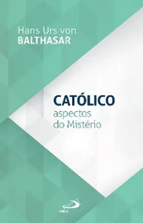Balthasar |  Católico - Aspectos do Mistério | eBook | Sack Fachmedien
