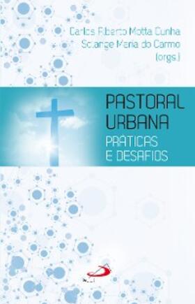 Cunha / Carmo |  Pastoral Urbana - Práticas e Desafios | eBook | Sack Fachmedien