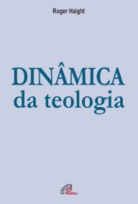 Haight |  Dinâmica da teologia | eBook | Sack Fachmedien