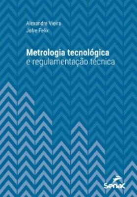 Vieira / Felix | Metrologia tecnológica e regulamentação técnica | E-Book | sack.de