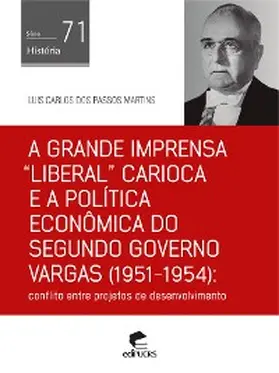 Martins |  A grande imprensa "liberal" carioca e a política econômica do segundo governo Vargas (1951-1954) | eBook | Sack Fachmedien