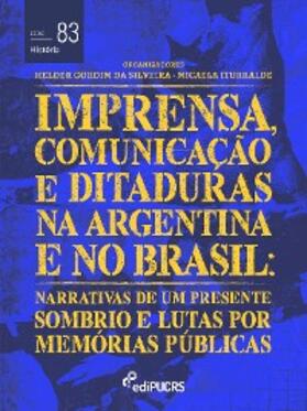 Silveira / Iturralde |  Imprensa, comunicações e ditaduras na Argentina e no Brasil: narrativas de um presente sombrio e lutas por memórias públicas | eBook | Sack Fachmedien