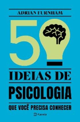 Furnham | 50 ideias de Psicologia que você precisa conhecer | E-Book | www.sack.de