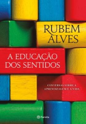 Alves |  A educação dos sentidos | eBook | Sack Fachmedien