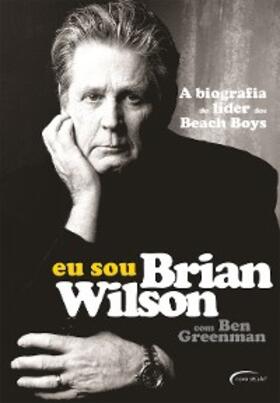 Wilson / Greenman |  Eu sou Brian Wilson | eBook | Sack Fachmedien