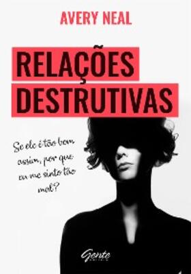 Neal |  Relações destrutivas | eBook | Sack Fachmedien