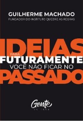 Machado |  Ideias para futuramente não ficar no passado | eBook | Sack Fachmedien
