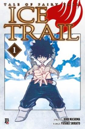 Mashima / Shirato |  Fairy Tail - Ice Trail vol. 01 | eBook | Sack Fachmedien