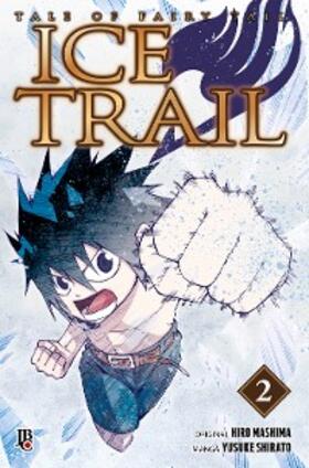 Mashima / Shirato |  Fairy Tail - Ice Trail vol. 2 | eBook | Sack Fachmedien