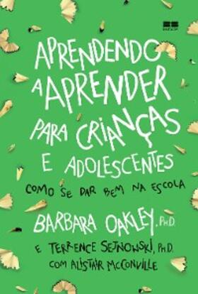 Oakley / Sejnowski / McConville |  Aprendendo a aprender para crianças e adolescentes | eBook | Sack Fachmedien