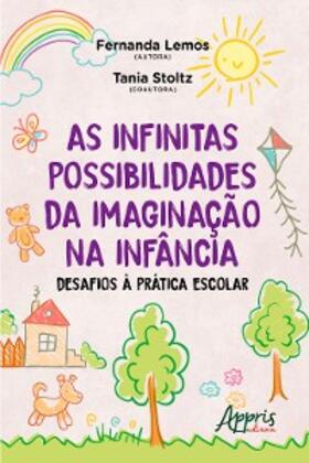 Lemos / Stoltz |  As infinitas possibilidades da imaginação na infância: desafios à prática escolar | eBook | Sack Fachmedien
