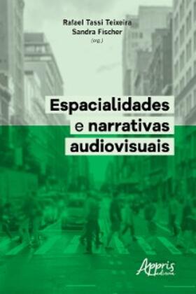 Teixeira / Fischer | Espacialidades e Narrativas Audiovisuais | E-Book | sack.de