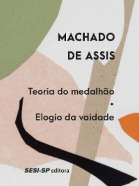 De Assis |  Teoria do medalhão | Elogio da vaidade | eBook | Sack Fachmedien