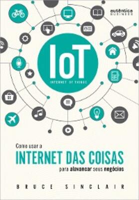 Sinclair | IoT: Como Usar a "Internet Das Coisas" Para Alavancar Seus Negócios | E-Book | sack.de