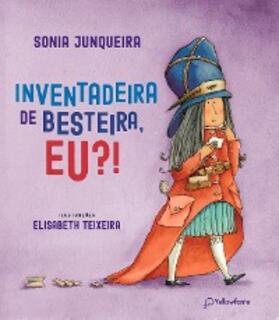 Junqueira |  Inventadeira de besteira, eu?! | eBook | Sack Fachmedien