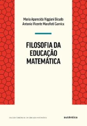 Garnica / Bicudo |  Filosofia da Educação Matemática | eBook | Sack Fachmedien