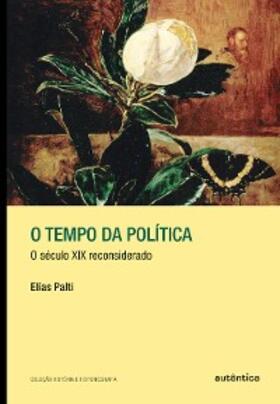 Palti | O tempo da política | E-Book | www.sack.de