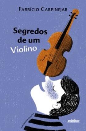 Carpinejar |  Segredos de um Violino | eBook | Sack Fachmedien