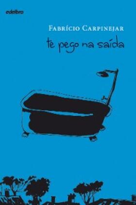 Carpinejar |  Te pego na saída | eBook | Sack Fachmedien