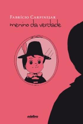 Carpinejar |  Menino da Verdade | eBook | Sack Fachmedien