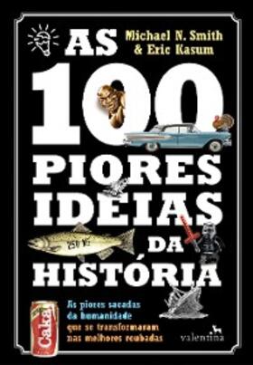 Smith / Kasum | As 100 piores ideias da Histo´ria | E-Book | www.sack.de