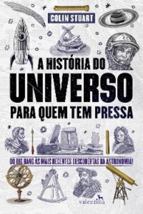 Stuart |  A História do Universo para quem tem pressa | eBook | Sack Fachmedien