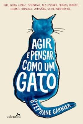 Garnier |  Agir e Pensar como um Gato | eBook | Sack Fachmedien