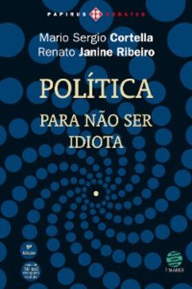 Cortella / Ribeiro |  Política: Para não ser idiota | eBook | Sack Fachmedien