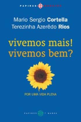 Cortella / Rios |  Vivemos mais! Vivemos bem? Por uma vida plena | eBook | Sack Fachmedien