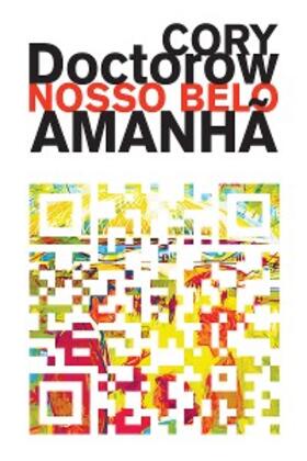 Doctorow |  Nosso Belo Amanhã | eBook | Sack Fachmedien