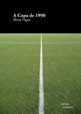 Vigna |  A Copa de 1990 | eBook | Sack Fachmedien