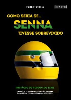 Reis |  Como seria se... Senna tivesse sobrevivido | eBook | Sack Fachmedien