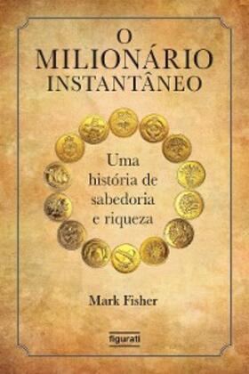 Fisher |  O milionário instantâneo | eBook | Sack Fachmedien