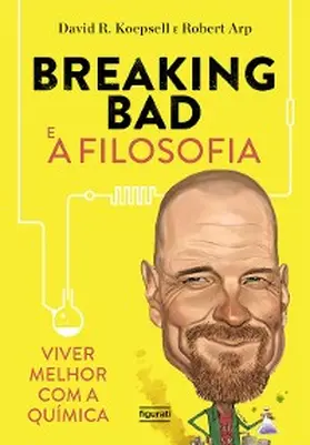 Koepsell / Arp |  Breaking Bad e a filosofia | eBook | Sack Fachmedien